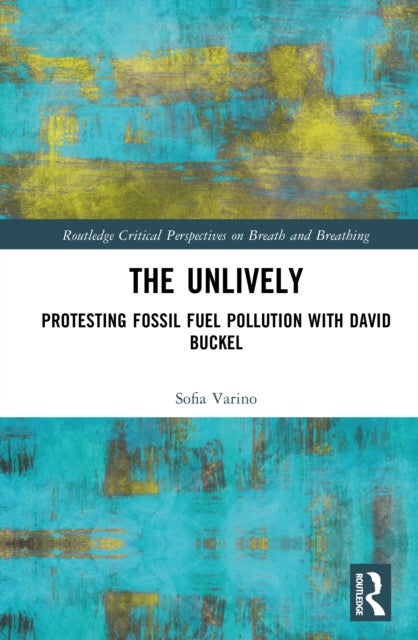The Unlively - Protesting Fossil Fuel Pollution with David Buckel
