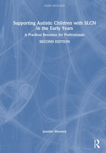 Supporting Autistic Children with SLCN in the Early Years - A Practical Resource for Professionals