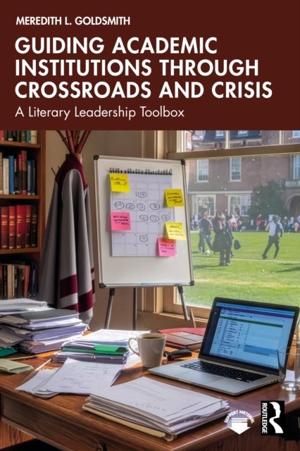 Guiding Academic Institutions through Crossroads and Crisis - A Literary Leadership Toolbox