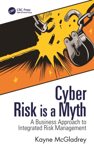 Cyber Risk is a Myth - A Business Approach to Integrated Risk Management