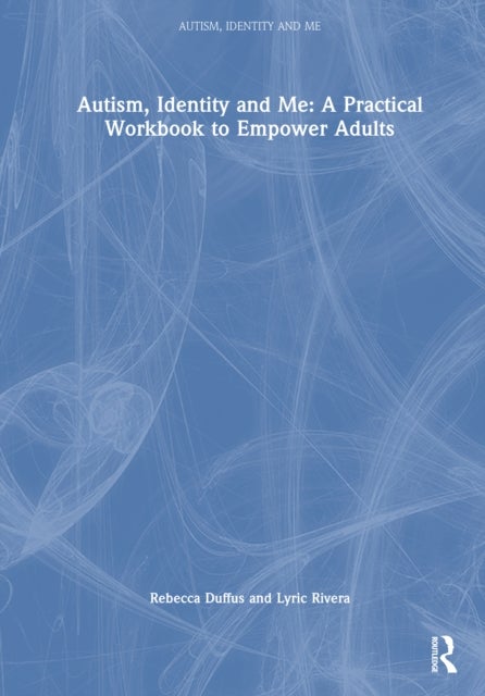 Autism, Identity and Me: A Practical Workbook to Empower Adults