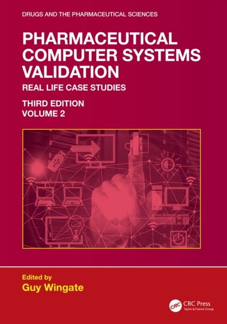Pharmaceutical Computer Systems Validation - Volume 2 - Real Life Case Studies