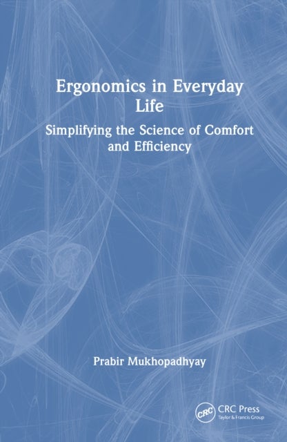 Ergonomics in Everyday Life - Simplifying the Science of Comfort and Efficiency