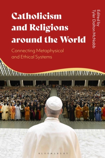 Catholicism and Religions around the World - Connecting Metaphysical and Ethical Systems