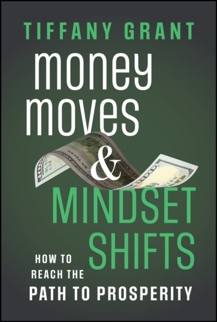 Money Moves and Mindset Shifts - How to Reach the Path to Prosperity