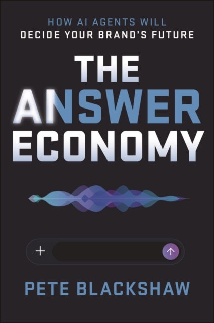 The Answer Economy - How AI Agents Will Decide Your Brand's Future