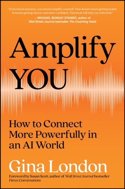 Amplify You - How to Connect More Powerfully in an AI World