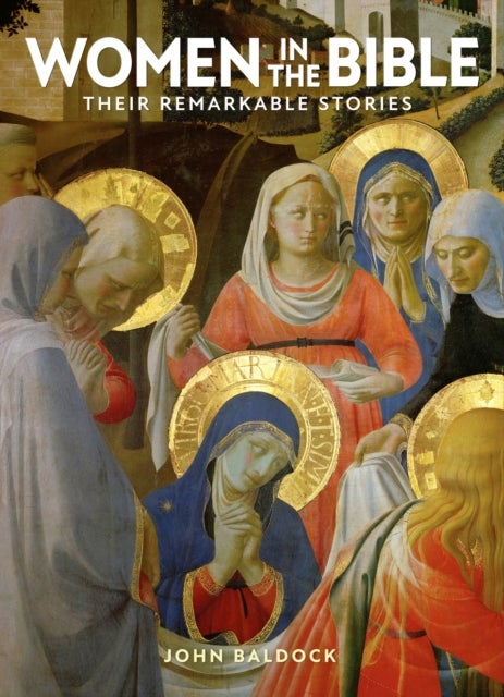 Women in the Bible - Their Remarkable Stories