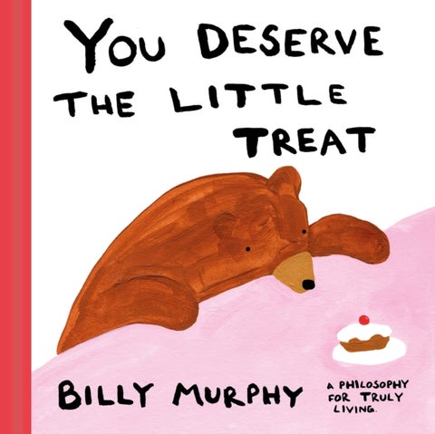 You Deserve the Little Treat - A Philosophy for Truly Living