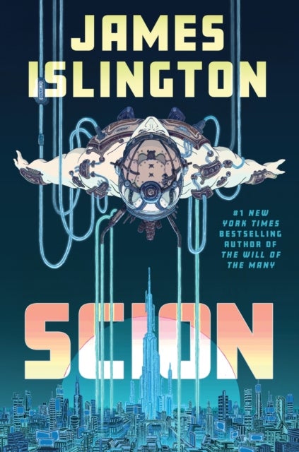 Scion - The unmissable new sci-fi thriller from the #1 New York Times bestselling author of The Will of the Many perfect for fans of Project Hail Mary and Murderbot