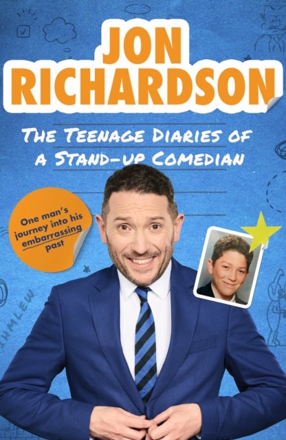 The Teenage Diaries of a Stand-Up Comedian - One Man's Journey Into His Embarrassing Past - The hilariously funny, candid and nostalgic 1990s memoir from comedian Jon Richardson