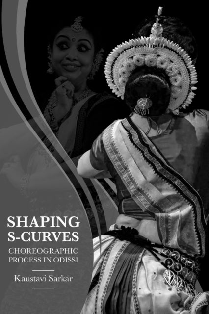 Shaping S-Curves - Choreographic Process in Odissi
