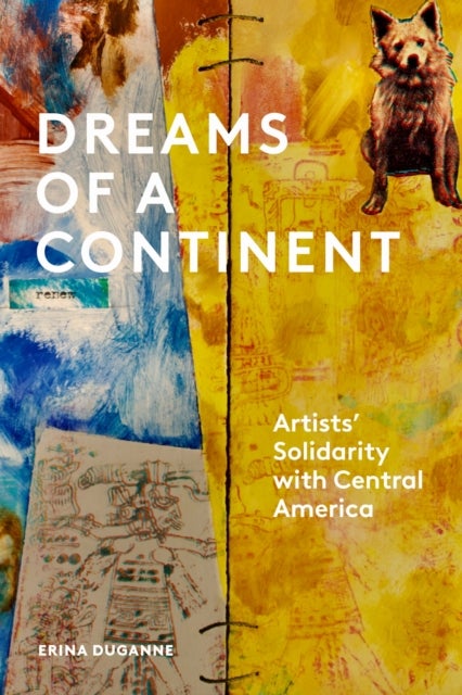 Dreams of a Continent - Artists' Solidarity with Central America