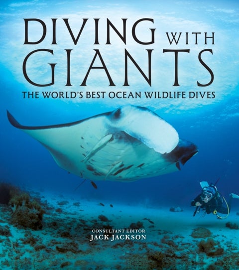 Diving with Giants - The World's Best Ocean Wildlife Dives