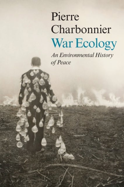 War Ecology - An Environmental History of Peace