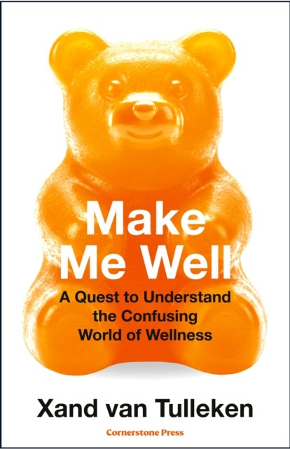 Make Me Well - A Quest to Understand the Confusing World of Wellness