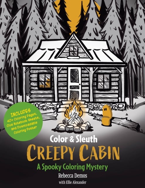 Color & Sleuth: Creepy Cabin - A Spooky Coloring Mystery - Includes 40+ Coloring Pages, Clue Notebook Sheets, and Downloadable Coloring Poster