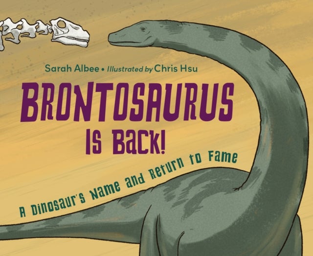 Brontosaurus Is Back! - A Dinosaur's Name and Return to Fame