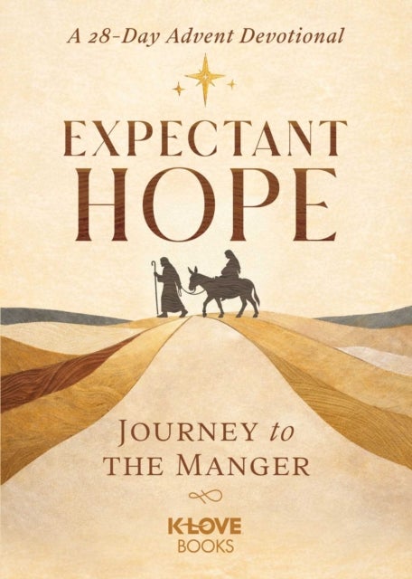 Expectant Hope - Journey to the Manger--An Advent Devotional