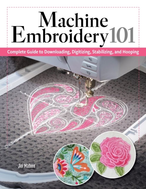 Machine Embroidery 101 - Complete Guide to Downloading, Stabilizing, Hooping, and Stitching