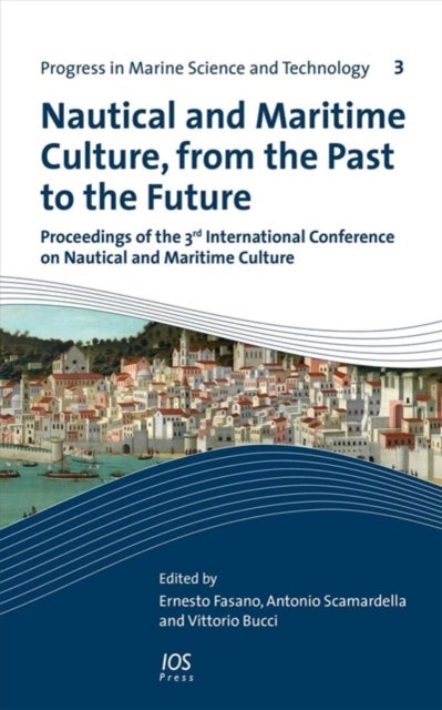 Nautical and Maritime Culture, from the Past to the Future - Proceedings of the 3rd International Conference on Nautical and Maritime Culture