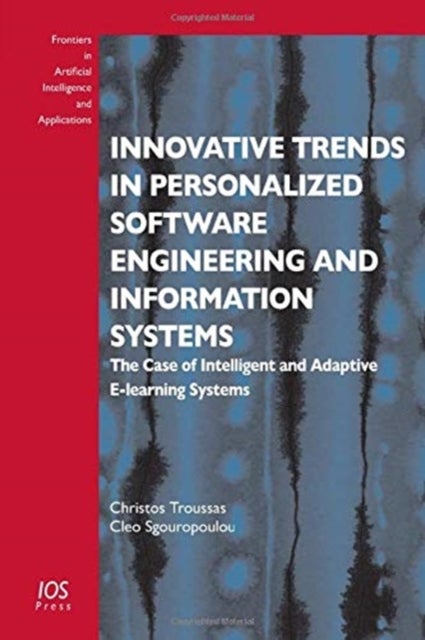 Innovative Trends in Personalized Software Engineering and Information Systems - The Case of Intelligent and Adaptive E-learning Systems
