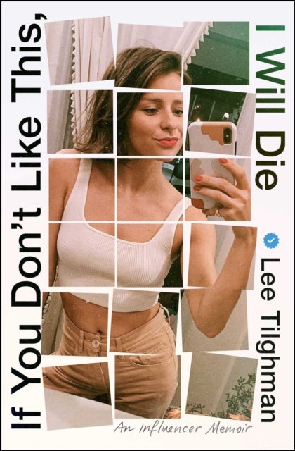 If You Don't Like This, I Will Die - An Influencer Memoir