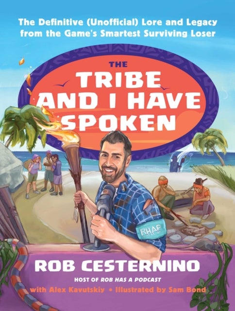 The Tribe and I Have Spoken - The Definitive (Unofficial) Lore and Legacy from the Game's Smartest Surviving Loser