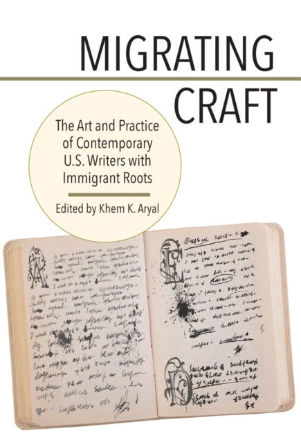 Migrating Craft - The Art and Practice of Contemporary U.S. Writers with Immigrant Roots
