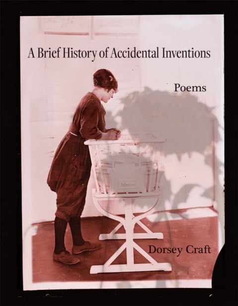 A Brief History of Accidental Inventions, Volume 47 - Poems