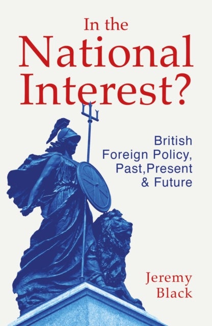 In the National Interest? - British Foreign Policy, Past, Present and Future