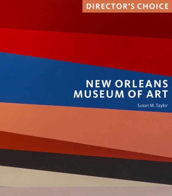 New Orleans Museum of Art: Director''s Choice av Susan M. Taylor