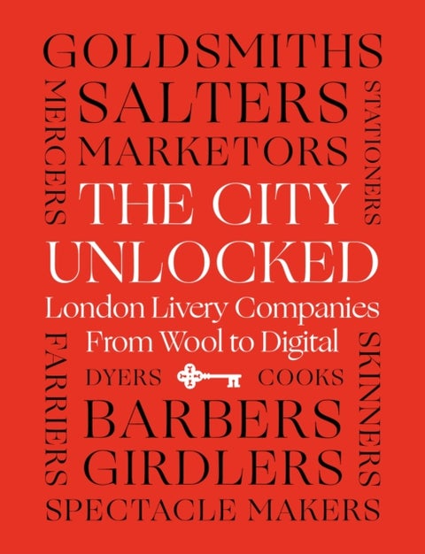 The City Unlocked - London Livery Companies from Wool to Digital