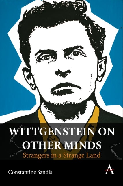 Wittgenstein on Other Minds - Strangers in a Strange Land