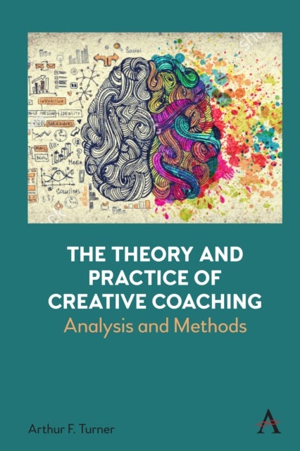 The Theory and Practice of Creative Coaching - Analysis and Methods