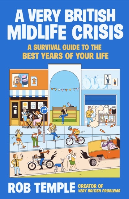 A Very British Midlife Crisis - A Survival Guide to the Best Years of Your Life