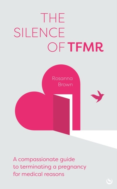 The Silence of TFMR - A Compassionate Guide to Terminating a Pregnancy for Medical Reasons