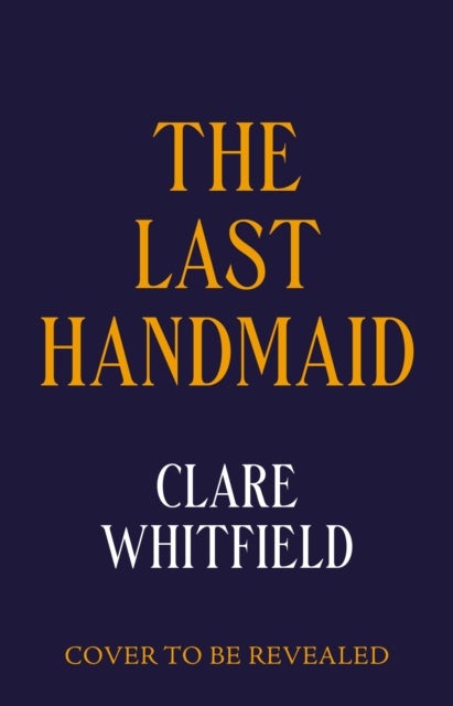 The Last Handmaid - the unmissable gothic suspense from the award-winning author of People of Abandoned Character