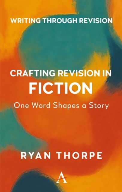 Crafting Revision in Fiction - One Word Shapes the Story