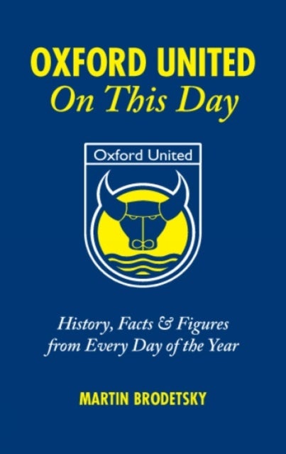 Oxford United On This Day - History, Facts and Figures from Every Day of the Year
