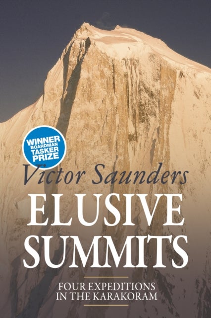 Elusive Summits - Four Expeditions in the Karakoram