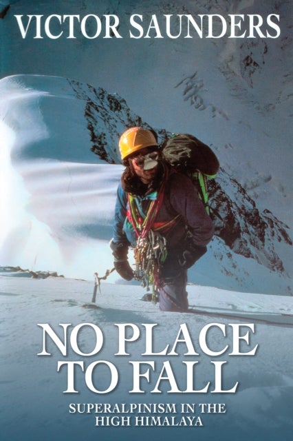 No Place To Fall - Superalpinism in the High Himalaya