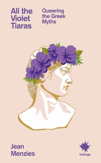 All the Violet Tiaras - Queering the Greek Myths