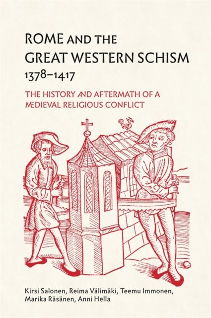 Rome and the Great Western Schism, 1378-1417 - The History and Aftermath of a Medieval Religious Conflict