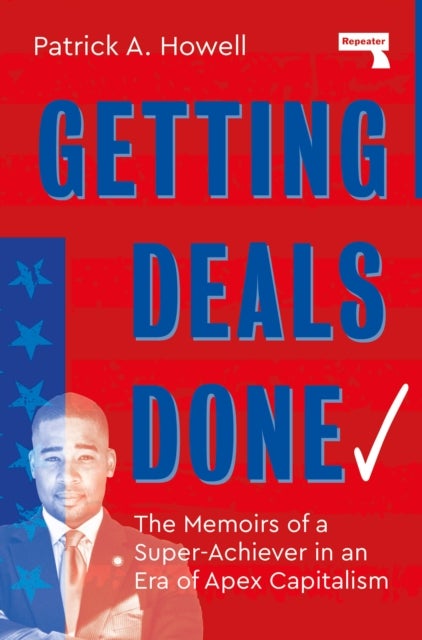 Getting Deals Done - On Super-Achievers and Apex Capitalists