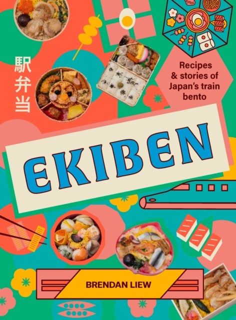 Ekiben - Recipes and stories of Japan’s train bento