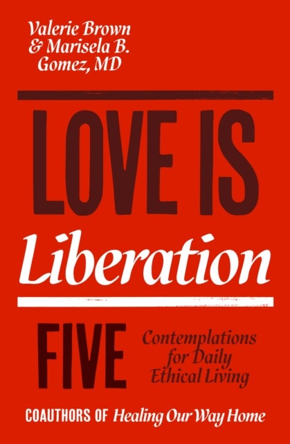 Love Is Liberation - Five Contemplations for Daily Ethical Living