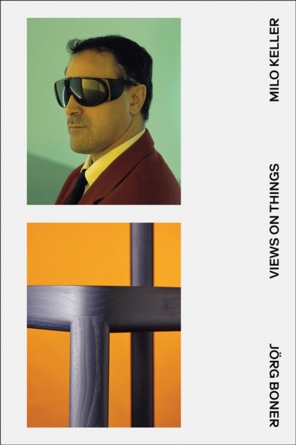 Views on Things - Jorg Boner and Milo Keller