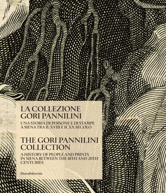 Gori Pannilini Collection - A History of people and prints in Siena between the 18th and 20th centuries