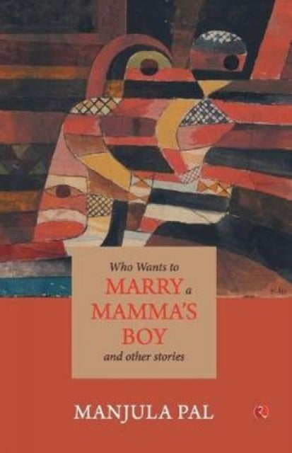 Who Wants to Marry a Mamma's Boy and Other Stories - And Other Stories
